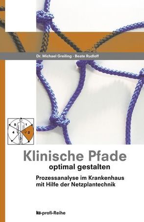 Klinische Pfade optimal gestalten von Greiling,  Michael, Rudloff,  Beate