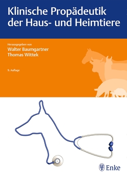 Klinische Propädeutik der Haus- und Heimtiere von Baumgartner,  Walter, Wittek,  Thomas