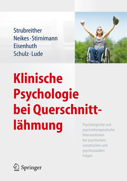 Klinische Psychologie bei Querschnittlähmung von Eisenhuth,  Jörg, Lude,  Peter, Neikes,  Martina, Schulz,  Barbara, Stirnimann,  Daniel, Strubreither,  Wilhelm