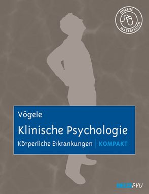 Klinische Psychologie: Körperliche Erkrankungen kompakt von Voegele,  Claus