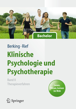 Klinische Psychologie und Psychotherapie für Bachelor von Berking,  Matthias, Rief,  Winfried