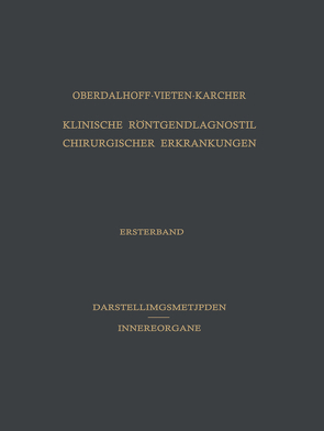 Klinische Röntgendiagnostik Chirurgischer Erkrankungen von Dettmar,  H., Karcher,  Hermann, Oberdalhoff,  Hans, Vieten ,  Heinz