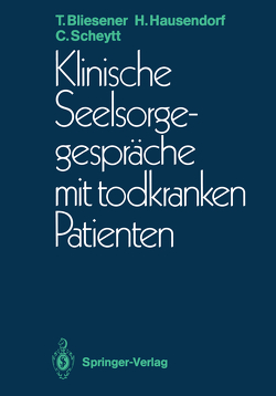 Klinische Seelsorgegespräche mit todkranken Patienten von Bliesener,  Thomas, Hausendorf,  Heiko, Scheytt,  Christoph