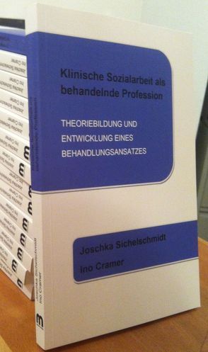 Klinische Sozialarbeit als behandelnde Profession von Cramer,  Ino, Sichelschmidt,  Joschka