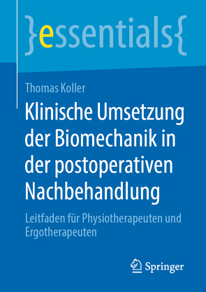 Klinische Umsetzung der Biomechanik in der postoperativen Nachbehandlung von Koller,  Thomas