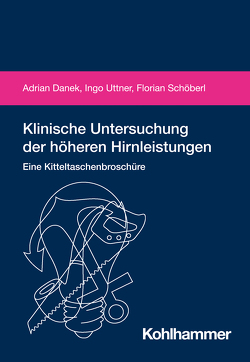 Klinische Untersuchung der höheren Hirnleistungen von Danek,  Adrian, Schöberl,  Florian, Uttner,  Ingo