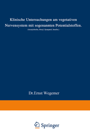 Klinische Untersuchungen am vegetativen Nervensystem mit sogenannten Potentialstoffen von Wegemer,  Ernst