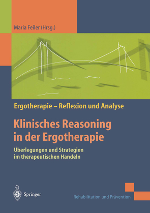 Klinisches Reasoning in der Ergotherapie von Feiler,  Maria, Fleming,  M., Hack,  Birgit Maria, Jerosch-Herold,  Christina, Marotzki,  Ulrike, Shell,  B.