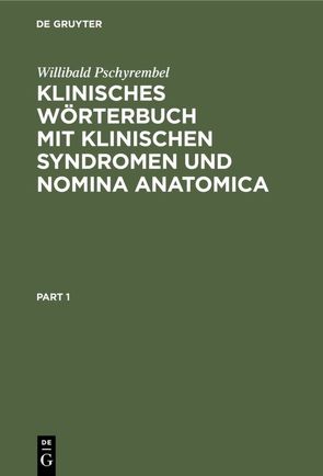 Klinisches Wörterbuch mit klinischen Syndromen und Nomina Anatomica von Pschyrembel,  Willibald