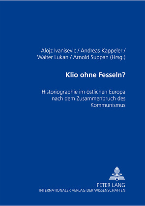 Klio ohne Fesseln? von Ivanisevic,  Alojz, Kappeler,  Andreas, Lukan,  Walter