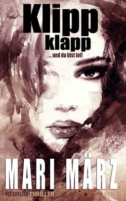 Klipp Klapp … und du bist tot von März,  Mari