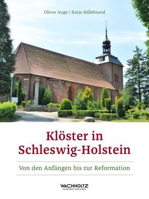 Klöster in Schleswig-Holstein von Auge,  Oliver, Hillebrand,  Katja