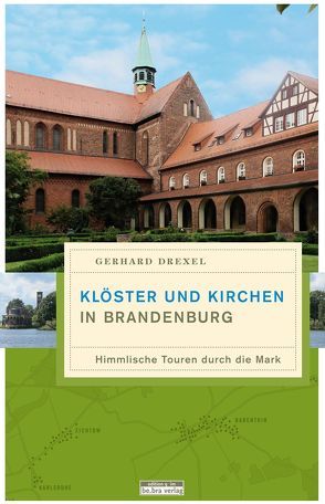 Klöster und Kirchen in Brandenburg von Drexel,  Gerhard