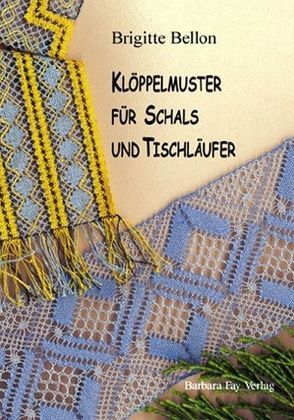 Klöppelmuster für Schals und Tischläufer von Bellon,  Brigitte