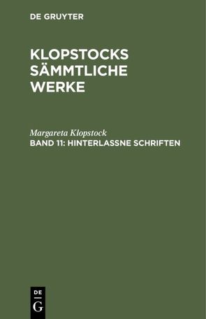 Friedrich Gottlieb Klopstock: Klopstocks sämmtliche Werke / Hinterlaßne Schriften von Klopstock,  Margareta