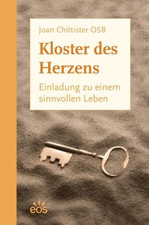 Kloster des Herzens – Einladung zu einem sinnvollen Leben von Chittister,  Joan, Staub,  Adelrich