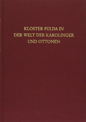 Kloster Fulda in der Welt der Karolinger und Ottonen von Schrimpf,  Gangolf