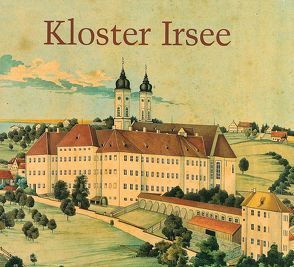 Kloster Irsee von Feist,  Joachim, Jehl,  Rainer, Pörnbacher,  Karl