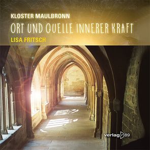 Kloster Maulbronn – Ort und Quelle innerer Kraft von Fritsch,  Lisa