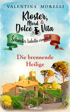 Kloster, Mord und Dolce Vita – Die brennende Heilige von Morelli,  Valentina