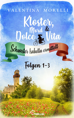 Kloster, Mord und Dolce Vita – Sammelband 1 von Morelli,  Valentina