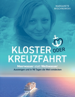 Kloster oder Kreuzfahrt von Wischnowski,  Margarete