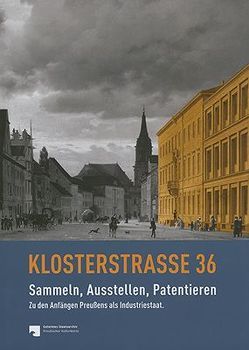 Klosterstraße 36 – Sammeln, Ausstellen, Patentieren von Brandt-Salloum,  Christiane, Dziakowski,  Katja, Rutkowski,  Vinia, Strecke,  Reinhart, Utpatel,  Michaela, Ziegler,  Christine