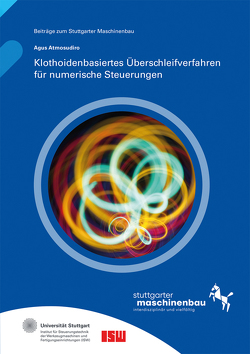 Klothoidenbasiertes Überschleifverfahren für numerische Steuerungen. von Atmosudiro,  Agus, Riedel,  Oliver, Verl,  Alexander, Wortmann,  Andreas