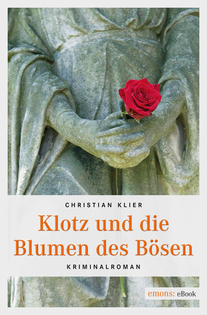 Klotz und die Blumen des Bösen von Klier,  Christian