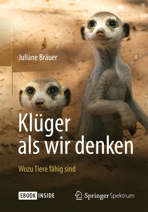 Klüger als wir denken: Wozu Tiere fähig sind von Bräuer,  Juliane