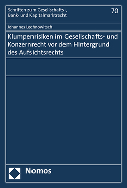 Klumpenrisiken im Gesellschafts- und Konzernrecht vor dem Hintergrund des Aufsichtsrechts von Lechnowitsch,  Johannes