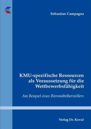 KMU-spezifische Ressourcen als Voraussetzung für die Wettbewerbsfähigkeit von Campagna,  Sebastian