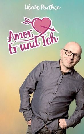 Amor, er und ich von Parthen,  Ulrike