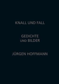 Knall und Fall von Hoffmann,  Jürgen