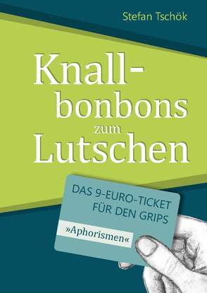 Knallbonbons zum Lutschen von Tschök,  Stefan