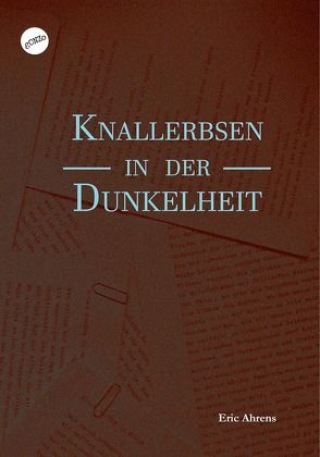 Knallerbsen in der Dunkelheit von Ahrens,  Eric