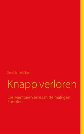 Knapp verloren von Schiefelbein,  Gerd