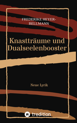 Knastträume und Dualseelenbooster von Heyer-Bellmann,  Frederike, Lutzebäck,  Romina