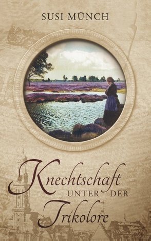 Knechtschaft unter der Trikolore von Münch,  Susi
