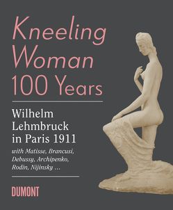 Kneeling Woman 100 Years. Lehmbruck in Paris 1911