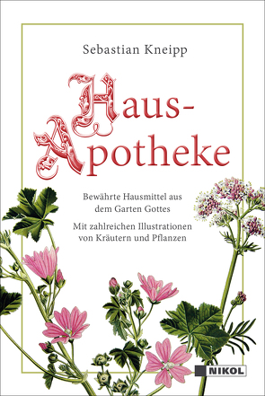 Kneipps Hausapotheke: Bewährte Hausmittel aus dem Garten Gottes von Kneipp,  Sebastian