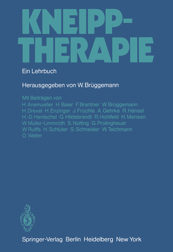 Kneipptherapie von Anemueller,  H., Baier,  H, Brantner,  F., Brüggemann,  W., Drexel,  H., Enzinger,  H., Früchte,  J., Gehrke,  A., Hänsel,  R., Hentschel,  H.D., Hildebrandt,  G., Hohlfeld,  R., Mensen,  H., Müller-Limmroth,  W., Nolting,  S., Prolingheuer,  G., Rulffs,  W., Schlüter,  H., Schneider,  S, Teichmann,  W., Walter,  O.