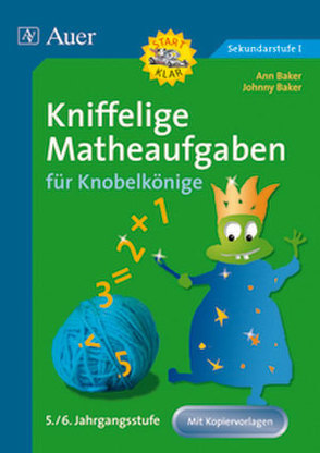 Kniffelige Matheaufgaben für Knobelkönige 5/6 von Baker,  Ann, Baker,  Johnny