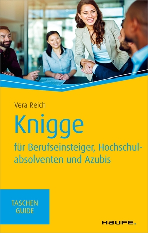 Knigge für Berufseinsteiger, Hochschulabsolventen und Azubis von Reich,  Vera