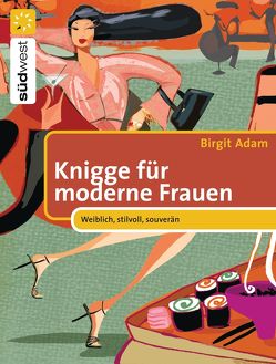 Knigge für moderne Frauen von Adam,  Birgit