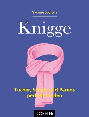 Knigge – Tücher, Schals und Pareos perfekt binden von Joosten,  Yvonne