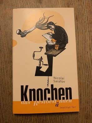 Knochen aus Restbeständen von Kotonski,  Axel, Sarafov,  Nicolai