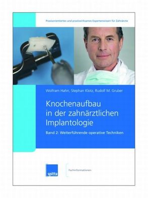 Knochenaufbau in der zahnärztlichen Implantologie. 2007/2008. Band 1 + 2 / Weiterführende operative Techniken von Gruber,  Rudolf M, Hahn,  Wolfram, Klotz,  Stephan