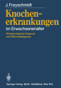 Knochenerkrankungen im Erwachsenenalter von Freyschmidt,  J.