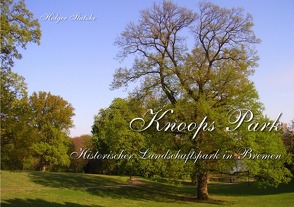 Knoops Park – Historischer Landschaftspark in Bremen von Stutzke,  Holger